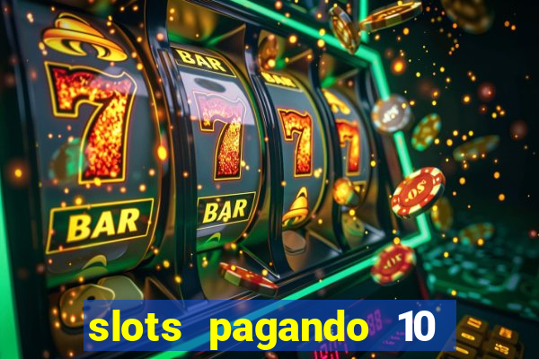 slots pagando 10 no cadastro